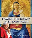 Praying the Rosary with St. John Paul II Gretchen R. Crowe (Paperback) For Sale