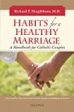 Habits for a Healthy Marriage: A Handbook for Catholic Couples Richard P. Fitzgibbons, M.D. (Paperback) Online Hot Sale