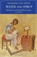 Water and Spirit Meditations on St John s Gospel Adrienne Von Speyr (Paperback) Sale