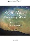 Eight Ways of Loving God: Revealed by Love Himself Jeanette Flood (Paperback) Online Sale