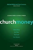 ChurchMoney: Rebuilding the Way We Fund Our Mission (A Rebuilt Parish Book) Michael White (Paperback) For Discount