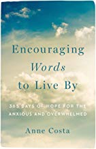 Encouraging Words to Live By: 365 Days of Hope for the Anxious and Overwhelmed Anne Costa (Paperback) Fashion