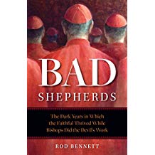 Bad Shepherds: The Dark Years in Which the Faithful Thrived While Bishops Did the Devil s Work Rod Bennett (Paperback) Fashion