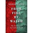 From Fire, by Water: My Journey to the Catholic Faith Sohrab Ahmari (Hardcover) Supply