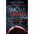 The Smoke of Satan: How Corrupt and Cowardly Bishops Betrayed Christ, His Church, and the Faithful...and What can be Done About it Philip F. Lawler (Paperback) For Sale