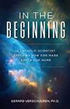 In the Beginning: A Catholic Scientist Explains How God Made Earth Our Home Gerard Verschuuren (Paperback) Fashion