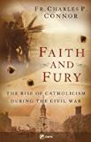 Faith and Fury: The Rise of Catholicism During the Civil War Fr. Charles P. Connor (Paperback) Cheap