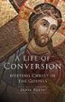 A Life of Conversion: Meeting Christ in the Gospels Derek Rotty (Paperback) on Sale