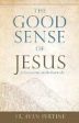 The Good Sense of Jesus: a Commentary on the Beatitudes Fr. Ivan Pertine (Paperback) Cheap