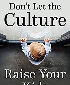 Don t Let the Culture Raise Your Kids Marcia Segelstein (Paperback) Online Hot Sale