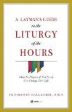 A Layman s Guide to the Liturgy of the Hours: How the Prayers of the Church Can Change Your Life Fr. Timothy Gallagher, O.M.V. (Paperback) Online now