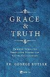 Grace and Truth: Twenty Steps to Embracing Virtue and Saving Civilization Fr. George Rutler (Paperback) Fashion