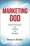 Marketing God: Inspired Strategies for Building the Kingdom Donna A. Heckler (Paperback) Online now