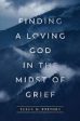 Finding a Loving God in the Midst of Grief Susan M. Erschen (Paperback) For Discount