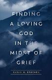 Finding a Loving God in the Midst of Grief Susan M. Erschen (Paperback) For Discount