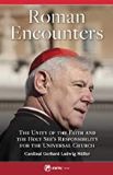 Roman Encounters: The Unity of the Church and the Holy See s Responsibility for the Universal Church Cardinal Gerhard Ludwig Muller (Paperback) Fashion