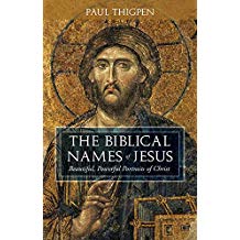 The Biblical Names of Jesus: Beautiful, Powerful Portraits of Christ Paul Thigpen (Hardcover) Discount