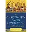 How Christianity Saved Civilization: And Must Do So Again Mike Aquilina (Paperback) Online