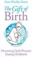 The Gift of Birth: Discerning God s Presence During Childbirth Susan Windley-Daoust (Paperback) For Cheap