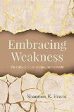 Embracing Weakness: The Unlikely Secret to Changing the World Shannon K. Evans (Paperback) on Sale