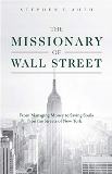 The Missionary of Wall Street: From Managing Money to Saving Souls on the Streets of New York Stephen F. Auth (Paperback) For Cheap