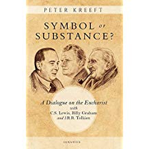 Symbol Or Substance? : A Dialogue on the Eucharist With C. S. Lewis, Billy Graham and J. R. R. Tolkien Peter Kreeft (Paperback) Supply